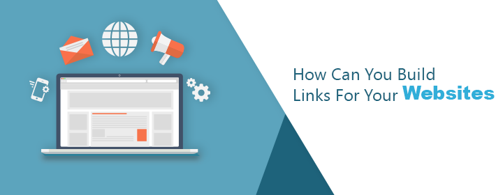 How Can You Build Links For Your Websites?