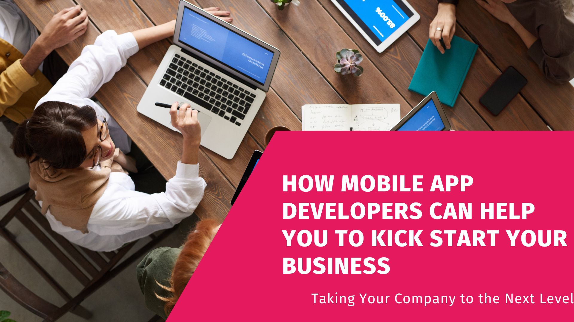 How Mobile App Developers Can Help You To kick Start Your Business