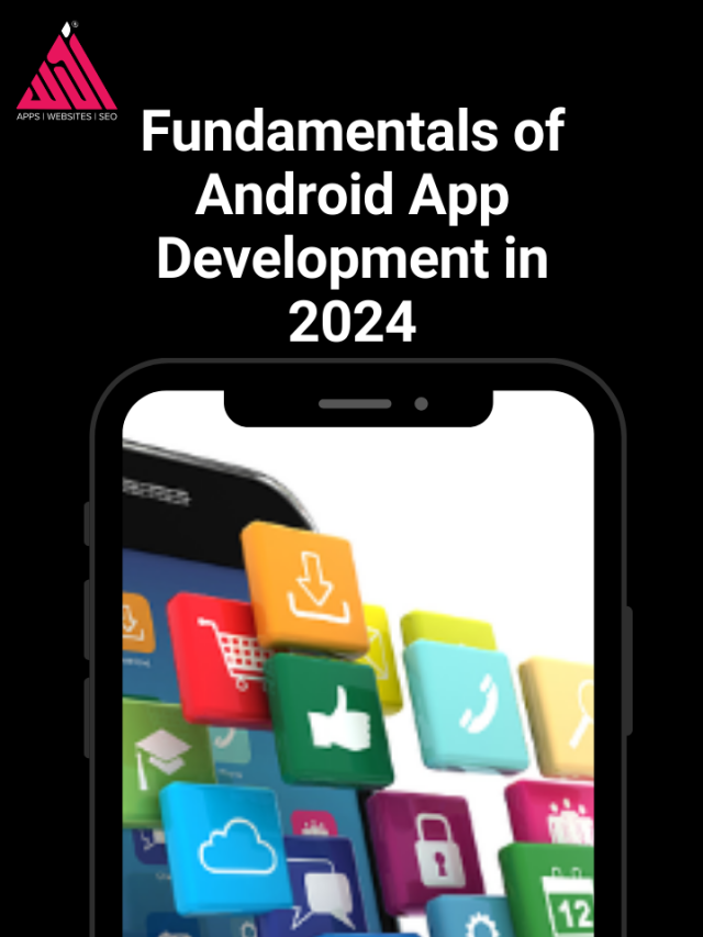 Fundamentals of Android App Development in 2024