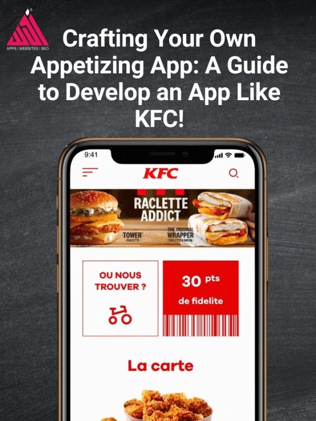 Crafting Your Own Appetizing App: A Guide to Develop an App Like KFC!